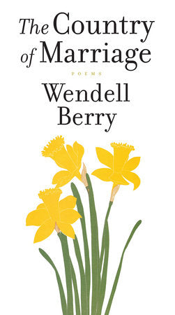 A Country of Marriage by Wendell Berry