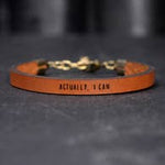 Actually, I Can - Brown or Metallic Rose Gold Leather Bracelet