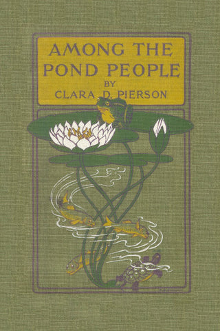 Among the Pond People by Clara Dillingham Pierson (Yesterday's Classics)
