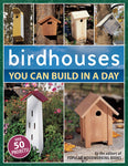 Birdhouses You Can Build in a Day by Popular Woodworking