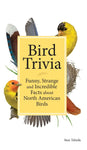 Bird Trivia: Funny, Strange and Incredible Facts about North American Birds by Stan Tekiela