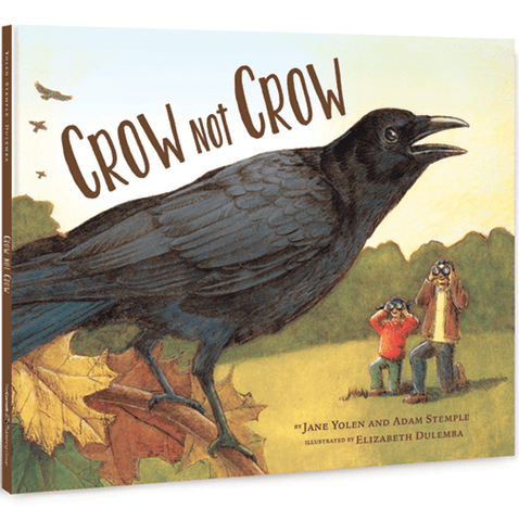 Crow Not Crow by Jane Yolen & Adam Stemple, Elizabeth Dulemba