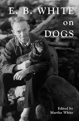 E.B. White on Dogs by Martha White