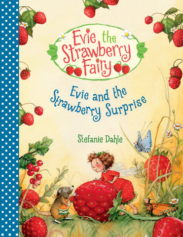 Evie and the Strawberry Surprise (Evie the Strawberry Fairy #3)