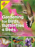 Gardening for Birds, Butterflies, and Bees: Everything You Need to Know to Create a Wildlife Habitat in Your Backyard