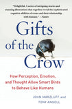 Gifts of the Crow: How Perception, Emotion, and Thought Allow Smart Birds to Behave Like Humans by John Marzluff, Tony Angell