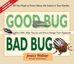 Good Bug Bad Bug: Who's Who, What They Do, and How to Manage Them Organically