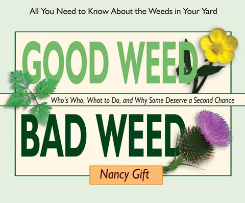 Good Weed Bad Weed: Who's Who, What to Do, and Why Some Deserve a Second Chance