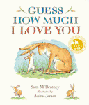 Guess How Much I Love You? by Sam McBratney