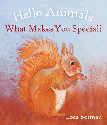 Hello Animals, What Makes You Special? by Loes Botman