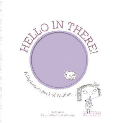 Hello in There!: A Big Sister's Book of Waiting by Jo Witek