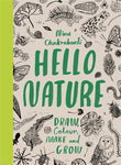 Hello Nature: Draw, Collect, Make and Grow