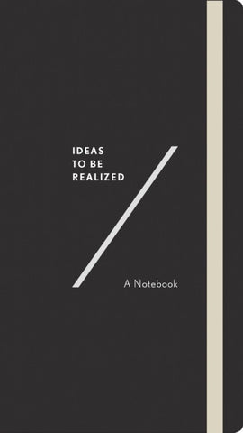 Ideas to Be Realized: a Notebook