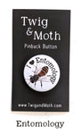 I Love Entomology Pinback Button (Twig & Moth)