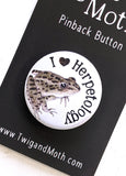I Love Herpetology Pinback Button (Twig & Moth)
