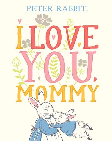 I Love You, Mommy (Peter Rabbit)