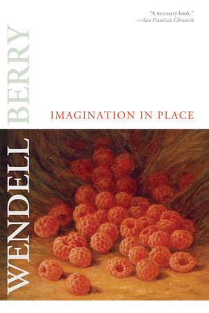Imagination in Place: Essays by Wendell Berry