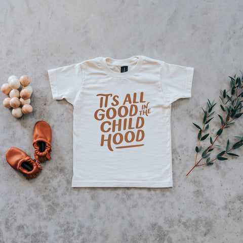 It's All Good in the Childhood Organic Kids Tee