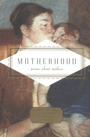 Poems about Motherhood (Everyman's Library Pocket Poets)