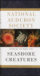 National Audubon Society Field Guide to Seashore Creatures North America