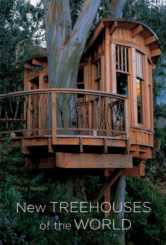 New Treehouses of the World by Pete Nelson
