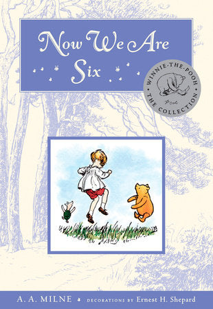 Now We Are Six by A.A. Milne, Ernest H. Shepherd