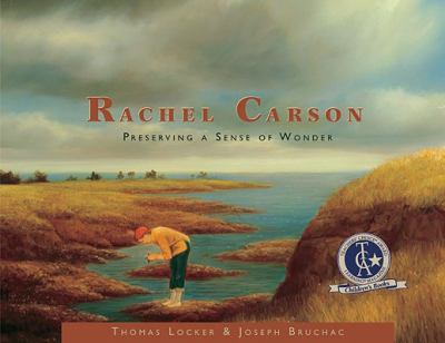 Rachel Carson: Preserving a Sense of Wonder by Joseph Bruchac, Thomas Locker