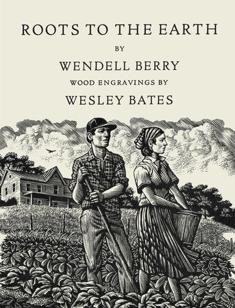 Roots to the Earth: Poems and a Story by Wendell Berry