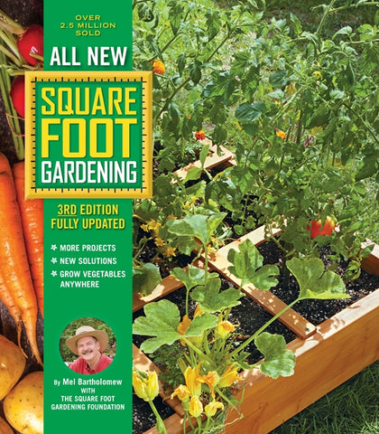 All New Square Foot Gardening: More Projects - New Solutions - Grow Vegetables Anywhere