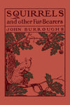 Squirrels and Other Fur-Bearers by John Burroughs (Yesterday's Classics)
