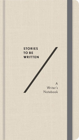 Stories to Be Written: A Writer's Notebook
