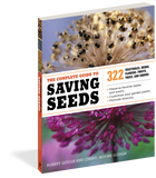 The Complete Guide to Saving Seeds: 322 Vegetables, Herbs, Fruits, Flowers, Trees, and Shrubs