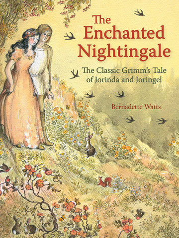 The Enchanted Nightingale: The Classic Grimm's Tale of Jorinda and Joringel