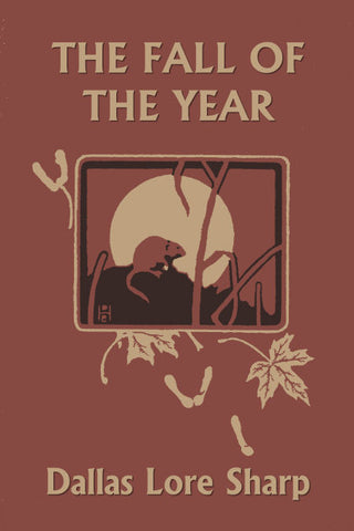 In the Fall of the Year by Dallas Lore Sharp (Yesterday's Classics)