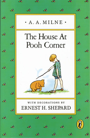 The House at Pooh Corner by A.A. Milne, Ernest H. Shepherd