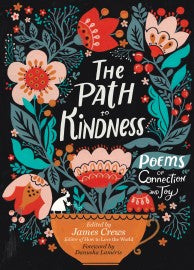 The Path to Kindness: Poems of Connection and Joy by James Crew