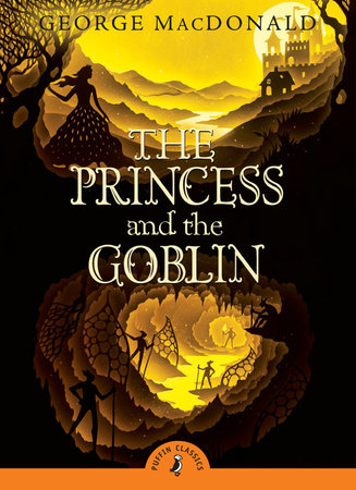The Princess and the Goblin by George MacDonald (Puffin Classics)