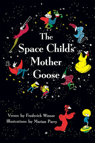 The Space Child's Mother Goose by Frederick Winsor, Marion Parry