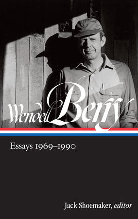 Wendell Berry: Essays 1969-1990