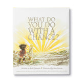 What Do You Do with a Chance? by Kobi Yamada